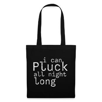 I Can Pluck All Night Long 3 - Stoffbeutel - Schwarz - Vorne