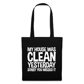 My House Was Clean Yesterday Sorry You Missed It - Tote Bag - black - Front