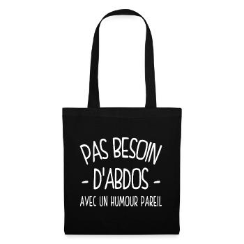 Pas besoin d abdos avec un humour pareil cadeau - Sac en tissu - noir - Devant