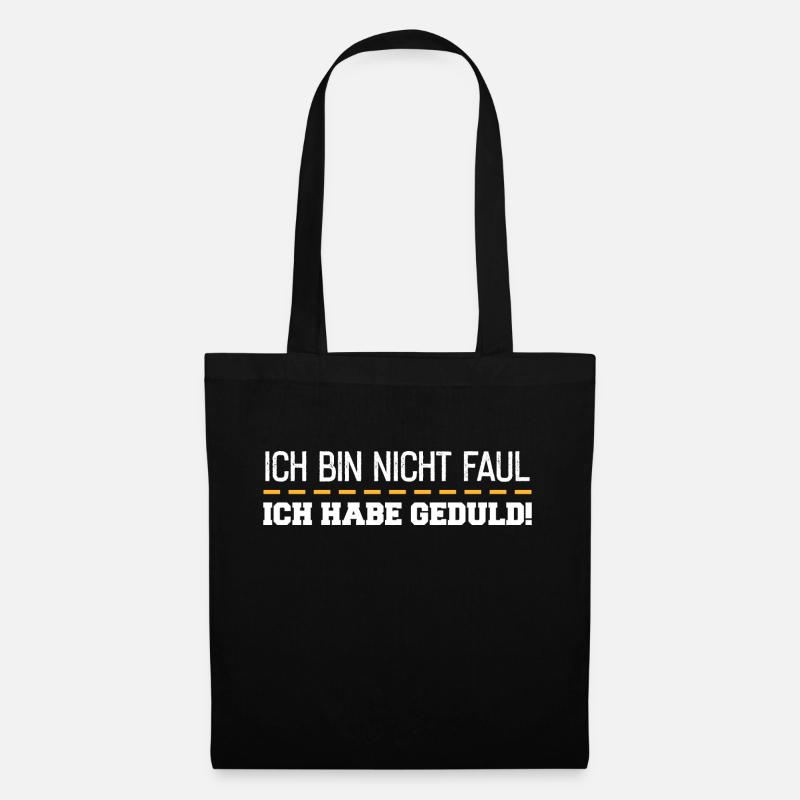 Ich Bin Nicht Faul Ich Habe Geduld - Stoffbeutel - Schwarz