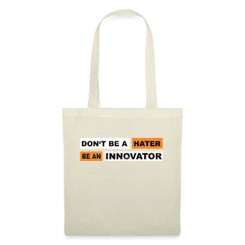 Don't be a hater be an innovator motivation - Tote Bag - nature - Front