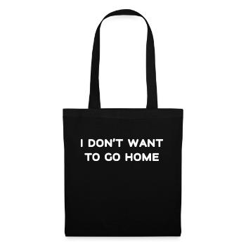 I don't want to go home - Stoffbeutel - Schwarz - Vorne