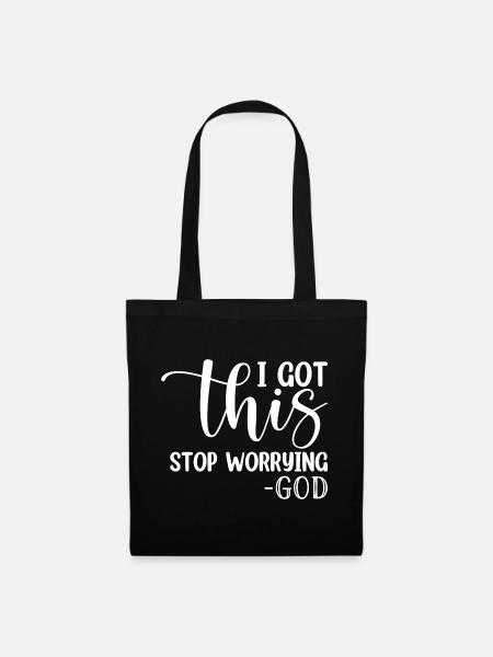 I Got This Stop Worrying - God - Stoffbeutel - Schwarz
