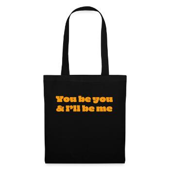 You be you & I'll be me - Tote Bag - black - Front