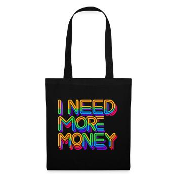 I Need More Money 7 - Tote Bag - black - Front