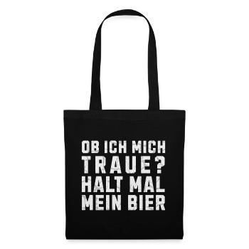 Ob ich mich traue? Halt mal mein Bier - Stoffbeutel - Schwarz - Vorne