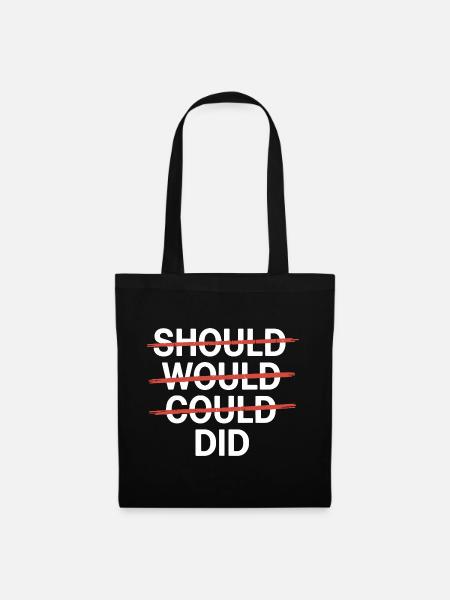 Motivationsslogan: Should Would Could Did - Stoffbeutel - Schwarz