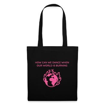 HOW CAN WE DANCE WHEN THE WORLD IS BURNING PINK - Stoffbeutel - Schwarz - Vorne