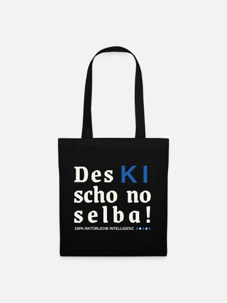 Des KI scho no selba! 100% natürliche Intelligenz - Stoffbeutel - Schwarz