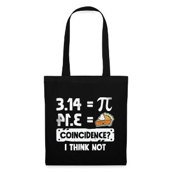 Pi Day Shirt Pie Coincidence? I Think Not Math - Tote Bag - black - Front