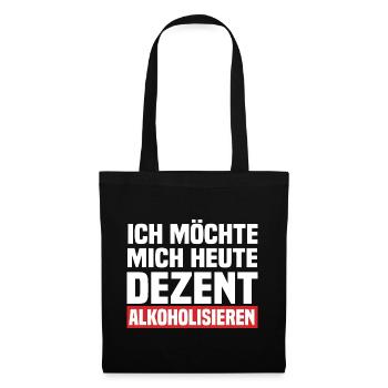 Ich Möchte Mich Heute Dezent Alkoholisieren - Stoffbeutel - Schwarz - Vorne