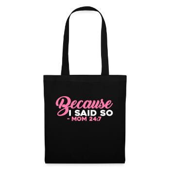 Because I said so mom 24:7 13 - Tote Bag - black - Front