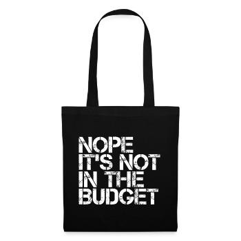 Nope It's Not In The Budget 3 - Stoffbeutel - Schwarz - Vorne