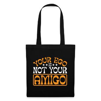 Your Ego Is Not Your Amigo 46 - Tote Bag - black - Front
