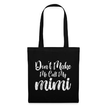 Don't Make Me Call My Mimi 3 - Tote Bag - black - Front