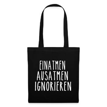 Einatmen Ausatmen Ignorieren - Stoffbeutel - Schwarz - Vorne