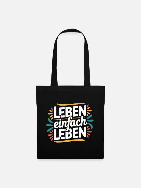Leben einfach leben Motivation Spruch - Stoffbeutel - Schwarz