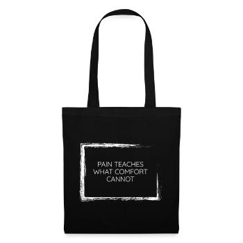 pain teaches what comfort cannot wisdom tee design - Tote Bag - black - Front