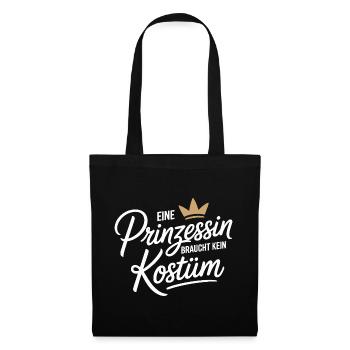 Prinzessin Braucht Kein Kostüm Fasching Karneval - Stoffbeutel - Schwarz - Vorne