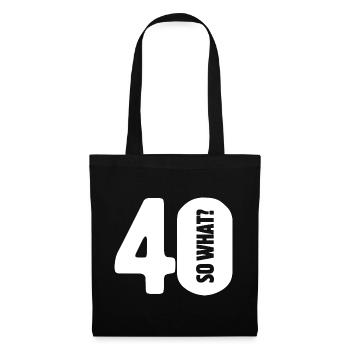 40 so what? Not so bad - birthday - Tote Bag - black - Front
