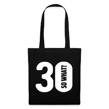 30 so what? Not so bad - birthday - Tote Bag - black - Front