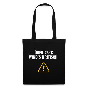Über 25°C wird's kritisch. - Stoffbeutel - Schwarz - Vorne
