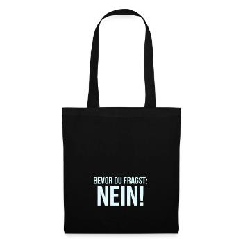BEVOR DU FRAGST NEIN Sprüche Büro - Stoffbeutel - Schwarz - Vorne