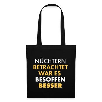 Nüchtern Betrachtet War Es Besoffen Besser - Stoffbeutel - Schwarz - Vorne