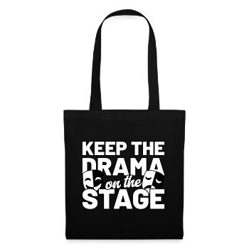 Keep the drama on the stage - Theater Geschenk - Stoffbeutel - Schwarz - Vorne