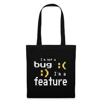I'm not a bug - I'm a feature! - Stoffbeutel - Schwarz - Vorne