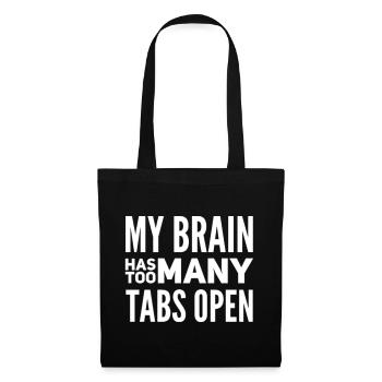 My Brain Has Too Many Tabs Open - Tote Bag - black - Front