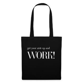 get your A$$ up and WORK! - Stoffbeutel - Schwarz - Vorne
