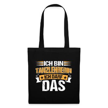Ich bin Tanzlehrerin ich darf das - Stoffbeutel - Schwarz - Vorne