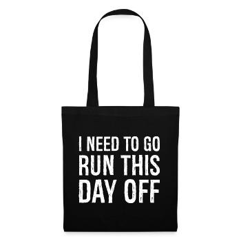 I need to go run this day off - Tote Bag - black - Front