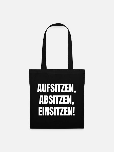 Aufsitzen, Absitzen, Einsitzen. - Stoffbeutel - Schwarz