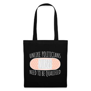 Contrairement aux politiciens, les infirmières doivent être qualifiées - Sac en tissu - noir - Devant