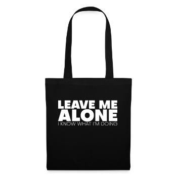 Leave Me Alone, I Know What I'm Doing 5 - Tote Bag - black - Front
