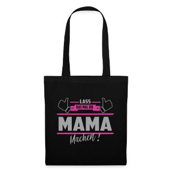 Lass das mal die Mama machen - Stoffbeutel - Schwarz - Vorne