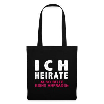 Ich heirate also keine anfragen JGA Hochzeit Frau - Stoffbeutel - Schwarz - Vorne
