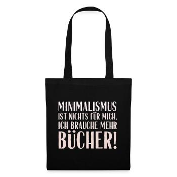 Minimalismus ist nichts für mich... Bücher! - Stoffbeutel - Schwarz - Vorne