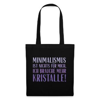 Minimalismus ist nichts für mich... Kristalle! - Stoffbeutel - Schwarz - Vorne