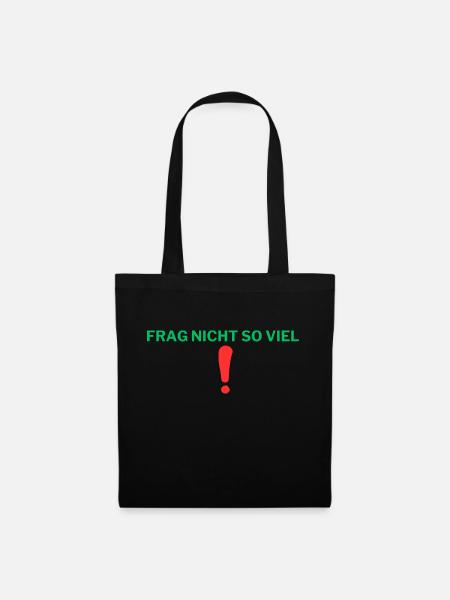 Frag nicht so viel - Stoffbeutel - Schwarz