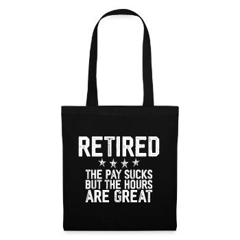 Retired, The Pay Sucks But The Hours Are Great 3 - Stoffbeutel - Schwarz - Vorne