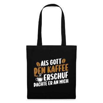 Als Gott Den Kaffee Erschuf Dachte Er An Mich - Stoffbeutel - Schwarz - Vorne