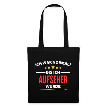 Ich war normal bis ich Aufseher wurde - Stoffbeutel - Schwarz - Vorne