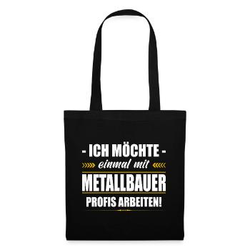 Einmal Mit Metallbauer Profis Arbeiten Metallbau - Stoffbeutel - Schwarz - Vorne