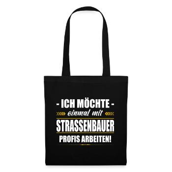 Einmal Mit Strassenbauer Profis Arbeiten Sprüche - Stoffbeutel - Schwarz - Vorne