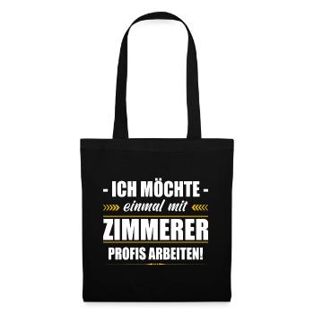 Einmal Mit Zimmerer Profis Arbeiten Zimmermann - Stoffbeutel - Schwarz - Vorne