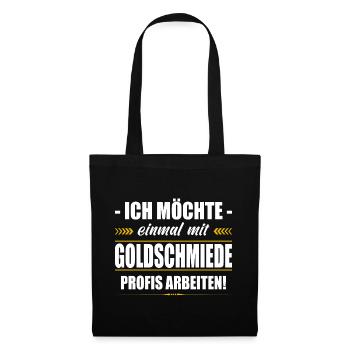 Einmal Mit Goldschmiede Profis Arbeiten Juwelier - Stoffbeutel - Schwarz - Vorne