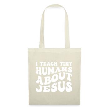 I Teach Tiny Humans About Jesus - Tote Bag - nature - Front